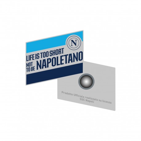 MAGNETE SMALTATO RETTANGOLARE INCLINATO LIFE IS TOO SHORT NOT TO BE NAPOLETANO